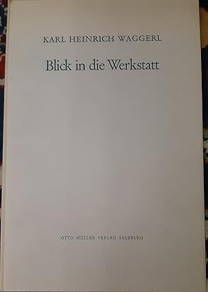 Blick in die Werkstatt : Mit d. Faks. d. Hs. d. Romans Das Jahr des Herrn. Karl Heinrich Waggerl;...