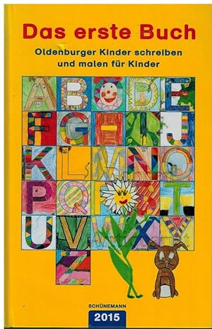 Bild des Verkufers fr Das erste Buch. Oldenburger Kinder schreiben und malen fr Kinder. zum Verkauf von Dobben-Antiquariat Dr. Volker Wendt
