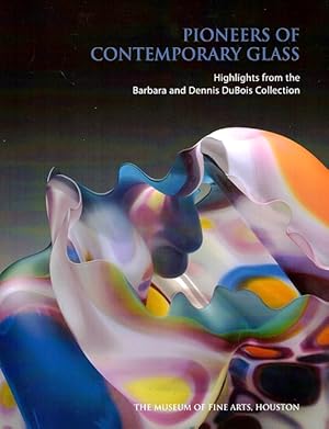 Seller image for Pioneers of Contemporary Glass: Highlights from the Barbara and Dennis DuBois Collection for sale by LEFT COAST BOOKS