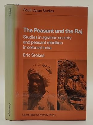 The Peasant and the Raj. Studies in agrarian society and peasant rebellion in colonial India