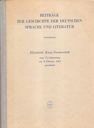 Bild des Verkufers fr Beitrge zur Geschichte der deutschen Sprache und Literatur. 82. Band. Sonderband. Elisabeth Karg-Gasterstdt zum 75. Geburtstag am 9. Februar 1961 gewidment. zum Verkauf von Brbel Hoffmann