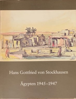Imagen del vendedor de Hans Gottfried Von Stockhausen. gypten 1945 - 1947. Gesamtkatalog Der Zeichnungen a la venta por Stefan Schuelke Fine Books