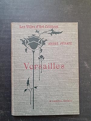 Versailles. Le Château - Les Jardins - Les Trianons - Le Musée - La Ville