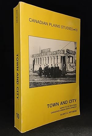 Seller image for Town and City; Aspects of Western Canadian Urban Development (Contributor J. William Brennan--Business-Government Cooperation in Townsitepromotion in Regina and Moose Jaw, 1882-1903; A.A. den Otter--Lethbridge: Outpost of a Commercial Empire 1885-1906; A.J. McDonald--Victoria, Vancouver and the Evolution of British Columbia's Economic System, 1886-1914; Paul Phillips--Prairie Urban System, 1911-1961; Barry Potyondi--In Quest of Limited Urban Status: The Town Building Process in Minnedosa, 1879-1904; H.J. Selwood--Hudson's Bay Company and Prairie Town Development, 1870-1888; Paul Voisey--Boosting the Small Prairie Town, 1904-1931: An Example from Southern Alberta; Publisher series: Canadian Plains Studies.) for sale by Burton Lysecki Books, ABAC/ILAB