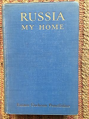 Image du vendeur pour RUSSIA MY HOME: An Intimate Record of Personal Experiences Before, During and After the Bolshevist Revolution. ILLUSTRATED. mis en vente par Come See Books Livres