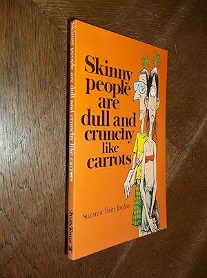 Seller image for Skinny People are Dull and Crunchy Like Carrots for sale by Barker Books & Vintage