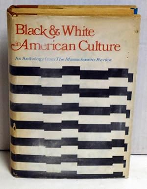 Black and White in American Culture: An Anthology from The Massachusetts Review