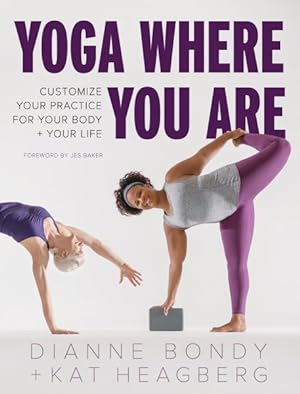 Immagine del venditore per Yoga Where You Are : Customize Your Practice for Your Body + Your Life venduto da GreatBookPrices