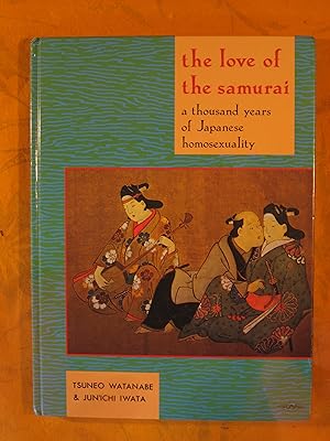 Seller image for The Love of the Samurai: A Thousand Years of Japanese Homosexuality for sale by Pistil Books Online, IOBA