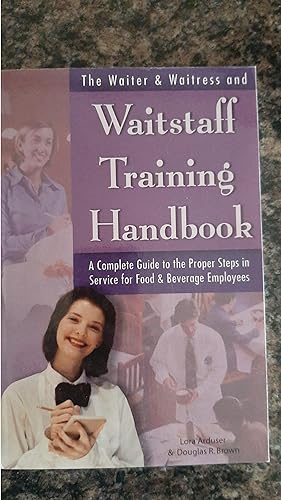 Seller image for The Waiter & Waitress and Wait Staff Training Handbook A Complete Guide to the Proper Steps in Service for Food & Beverage Employees for sale by Darby Jones