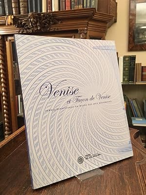 Venise et Facon de Venise : Verres Renaissance du Musee des Arts Decoratifs.