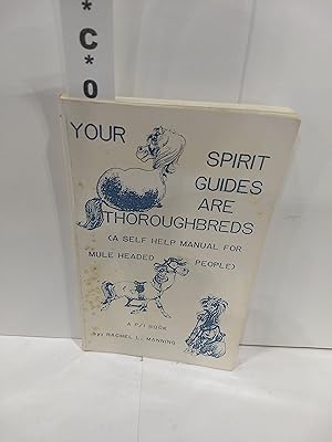 Immagine del venditore per Your Spirit Guides Are Thoroughbreds a Self Help Manual for Mule Headed People venduto da Fleur Fine Books