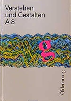 Imagen del vendedor de Verstehen und Gestalten A8, Arbeitsbuch fr Gymnasien, 8. Jahrgangsstufe, neue Rechtschreibung a la venta por Gabis Bcherlager