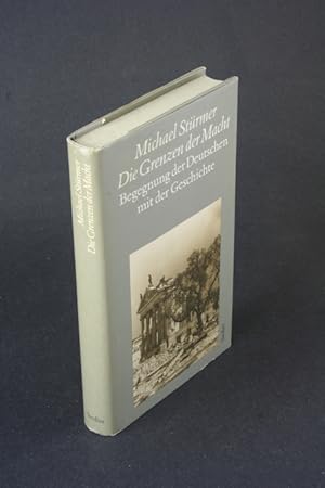 Seller image for Die Grenzen der Macht: Begegnungen der Deutschen mit der Geschichte. for sale by Steven Wolfe Books