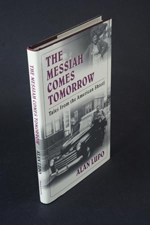 Seller image for The Messiah comes tomorrow. Tales from the American shtetl. for sale by Steven Wolfe Books