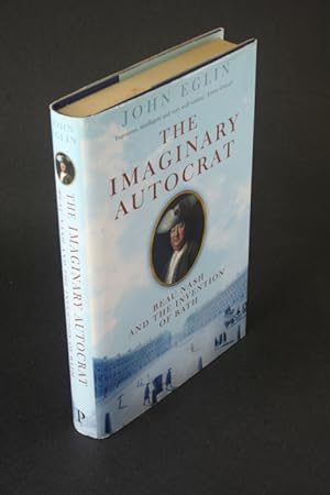 Imagen del vendedor de The imaginary autocrat: Beau Nash and the invention of Bath. a la venta por Steven Wolfe Books