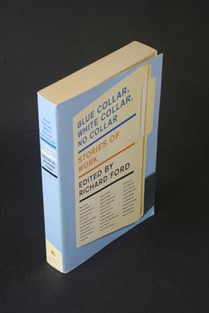 Bild des Verkufers fr Blue collar, white collar, no collar: stories of work. zum Verkauf von Steven Wolfe Books
