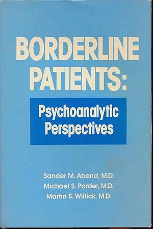 Imagen del vendedor de Borderline patients. Psychoanalytic perspectives. Added: Lon Wurmser, "The Sleeping Giant": A Dissenting Comment About "Borderline Pathology". Reprinted from Psychoanalytic Inquiry Vol. 8, No. 3, Copyright 1988, 373-397. a la venta por Fundus-Online GbR Borkert Schwarz Zerfa