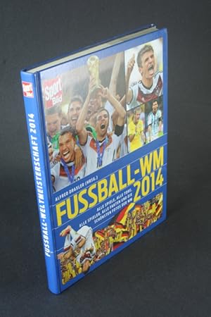 Bild des Verkufers fr Fuball-WM 2014: alle Spiele, alle Tore, alle Spieler, alle Fakten und die schnsten Fotos der WM. zum Verkauf von Steven Wolfe Books