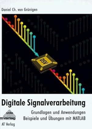 Seller image for Digitale Signalverarbeitung : Grundlagen und Anwendungen ; Beispiele und bungen mit MATLAB. for sale by Antiquariat Thomas Haker GmbH & Co. KG