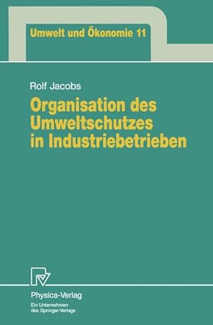 Organisation des Umweltschutzes in Industriebetrieben. (=Umwelt und Ökonomie ; Bd. 11).