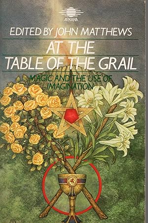 AT THE TABLE OF THE GRAIL: Magic and the use of imagination