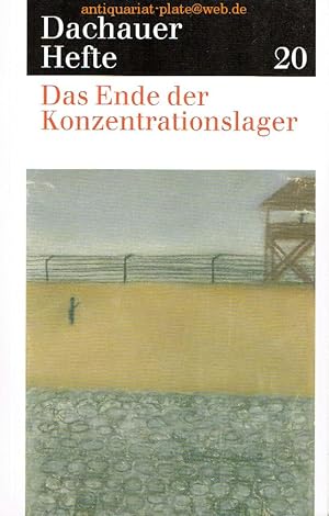 Dachauer Hefte / Das Ende der Konzentrationslager.