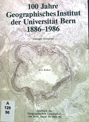 Bild des Verkufers fr 100 Jahre Geographisches Institut der Universitt Bern 1886-1986. Jahrbuch der Geographischen Gesellschaft von Bern, band 56 zum Verkauf von books4less (Versandantiquariat Petra Gros GmbH & Co. KG)