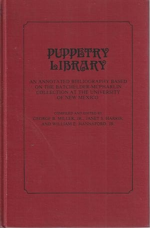 Puppetry Library: An Annotated Bibliography Based on the Batchelder-McPharlin Collection at the U...
