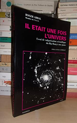 Bild des Verkufers fr IL ETAIT UNE FOIS L'UNIVERS : Essai De Vulgarisation Scientifique Du Big-Bang  Nos Jours zum Verkauf von Planet's books