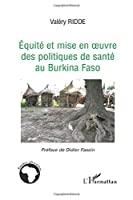 Bild des Verkufers fr Equit Et Mise En Oeuvre Des Politiques De Sant Au Burkina Faso zum Verkauf von RECYCLIVRE