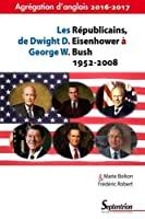 Bild des Verkufers fr Les Rpublicains, De Dwight D. Eisenhower  George W. Bush, 1952-2008 zum Verkauf von RECYCLIVRE