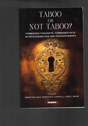 Taboo or Not Taboo? Forbidden Thoughts, Forbidden Acts in Psychoanalysis and Psychotherapy