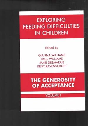 Image du vendeur pour Exploring Feeding Difficulties in Children: The Generosity of Acceptance Volume 1 mis en vente par Berry Books