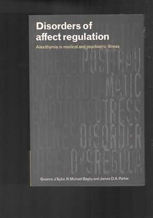 Imagen del vendedor de Disorders of Affect Regulation: Alexithymia in Medical and Psychiatric Illness a la venta por Berry Books