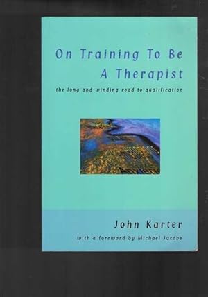 On Training To Be A Therapist: The Long and Winding Road to Qualification