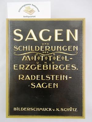Sagen und Schilderungen des Mittel-Erzgebirges; Radelsteinsagen. Bilderschmuck v. K. Schütz