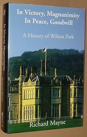 In Victory, Magnanimity in Peace, Goodwill: a history of Wilton Park