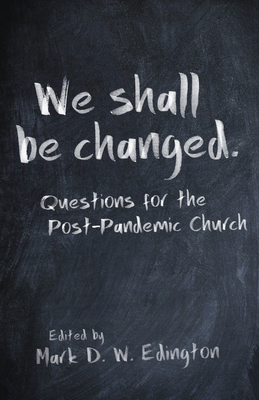 Bild des Verkufers fr We Shall Be Changed: Questions for the Post-Pandemic Church (Paperback or Softback) zum Verkauf von BargainBookStores
