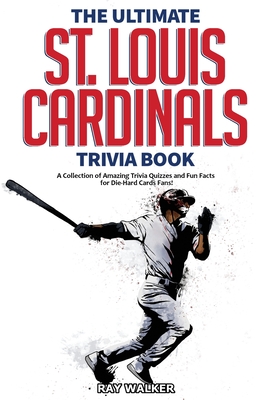 Immagine del venditore per The Ultimate St. Louis Cardinals Trivia Book: A Collection of Amazing Trivia Quizzes and Fun Facts for Die-Hard Cardinals Fans! (Paperback or Softback) venduto da BargainBookStores