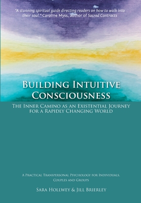 Seller image for Building Intuitive Consciousness: The Inner Camino as an Existential Journey for a Rapidly Changing World (Paperback or Softback) for sale by BargainBookStores