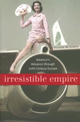 Imagen del vendedor de Irresistible Empire: America's Advance Through Twentieth-Century Europe (Paperback or Softback) a la venta por BargainBookStores