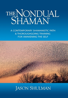 Seller image for The Nondual Shaman: A Contemporary Shamanistic Path & Thoroughgoing Training for Awakening the Self (Paperback or Softback) for sale by BargainBookStores