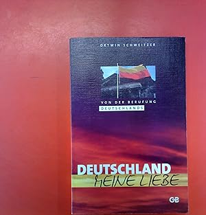 Seller image for Deutschland - Meine Liebe! Von der Berufung Deutschlands. 1. Auflage. for sale by biblion2