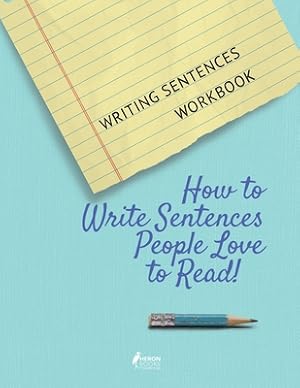 Seller image for Writing Sentences Workbook: How to Write Sentences People Love to Read! (Paperback or Softback) for sale by BargainBookStores
