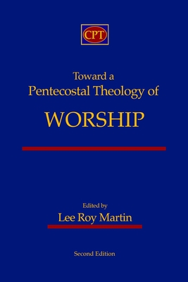 Seller image for Toward a Pentecostal Theology of Worship: Second Edition (Paperback or Softback) for sale by BargainBookStores