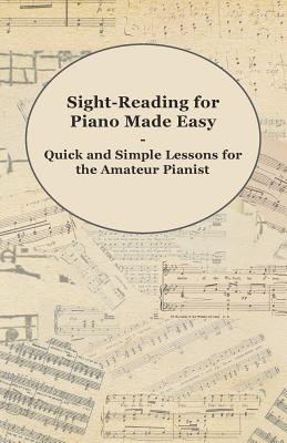 Seller image for Sight-Reading for Piano Made Easy - Quick and Simple Lessons for the Amateur Pianist (Paperback or Softback) for sale by BargainBookStores