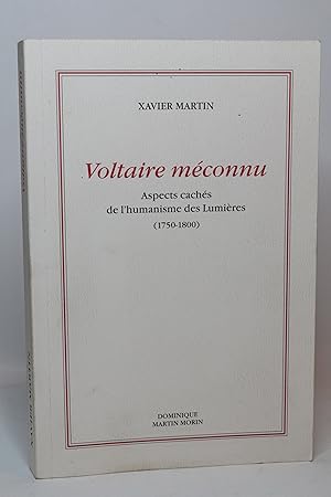 Voltaire méconnu, aspects cachés de l'humanisme des Lumières (1750-1800)