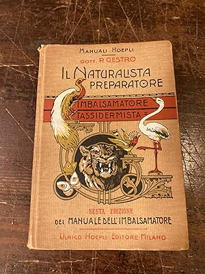 Seller image for Il Naturalista preparatore (imbalsamatore - tassidermista). Sesta edizione riveduta ed aumentata del Manuale del tassidermista. Con 65 incisioni nel testo for sale by Gilibert Libreria Antiquaria (ILAB)