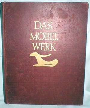 Das Mobelwerk; Die Mobelformen Vom Altertum Bis Zur Mitte Des 19. Jahrhunderts